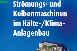  Strömungs- und Kolbenmaschinen im Kälte-/Klima-Anlagenbau 